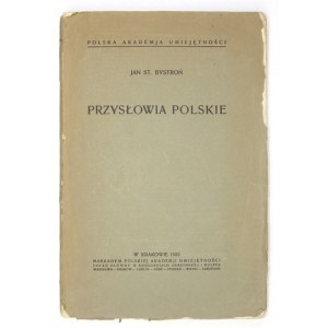 BYSTROŃ Jan St[anisław] - Przysłowia polskie. Kraków 1933. PAU. 8, s. [2], 260....