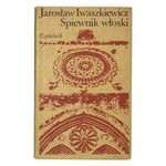 IWASZKIEWICZ J. – Śpiewnik włoski. 1972. Wyd. I z odręcznym podpisem autora.
