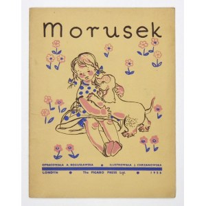 BOGUSŁAWSKA A. - Morusek. Ilustrowała J[anina] Chrzanowska. Londyn 1956. The Figaro Press. 8, s. [12]....