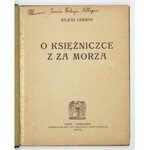 GERMAN Juljusz - O księżniczce z za morza. Lwów-Warszawa 1921. Książnica Polska T-wa Nauczycieli Szkół Wyższych. 8,...