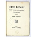 PORĘBOWICZ Edward - Pieśni ludowe celtyckie, germańskie, romańskie. Spolszczył ... Lwów 1909. Księg. H. Altenberga....