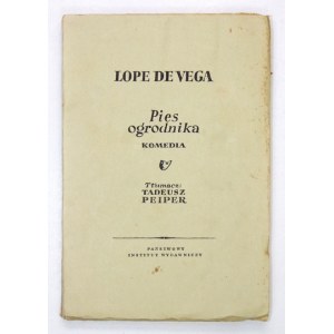 VEGA Lope de - Pies ogrodnika. Komedia. Tłumacz: Tadeusz Peiper. Warszawa 1956. PIW. 16d, s. 194, [1]....