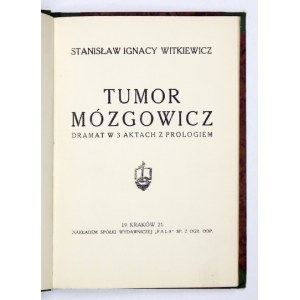 WITKIEWICZ Stanisław Ignacy - Tumor Mózgowicz. Dramat w 3 aktach z prologiem. Kraków 1921. Spółka Wydawnicza Fala...