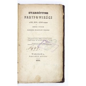 WOJCICKI Kazimierz Władysław - Starożytne przypowieści z XV, XVI i XVII wieku. Zebrał i wydał ... Warszawa 1836....