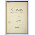 WYSOCKI Włodzimierz - Oksana. Szkic sielankowy. Kijów-Odessa 1891. Księgarnia Bolesława Koreywy. 8, s.  72. opr....