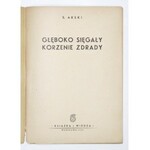 ARSKI Stefan - Głęboko sięgały korzenie zdrady. Warszawa 1951. Ksiąźka i Wiedza. 8, s. 34, [2]....