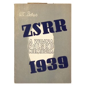 BRUS Wł[odzimierz] - ZSRR a wojna polsko-niemiecka 1939 r. Łódź 1946. Wyd. GZPW Wojska Pol. 8, s. 69, [2]....
