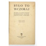 MITZNER Zbigniew - Było to wczoraj. Wybór z pamiętników bezrobotnych, chłopów, emigrantów i lekarzy. Wybrał,...