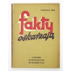 REK Tadeusz - Fakty oskarżają. Kartki z dziejów burżuazyjno-obszarniczego sejmu 1919-1922. Warszawa 1954. LSW. 8,...