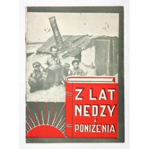 Z LAT nędzy i poniżenia. (Życiorys małorolnego chłopa z książki Było to wczoraj). Warszawa, X 1952....