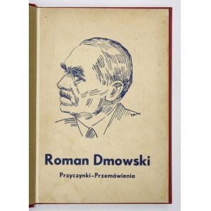ROMAN Dmowski. Przyczynki, przemówienia. Poznań [ca 1934]. Nakł. Głosu. 8, s. 142, [2]. opr. późn. pł. z zach....