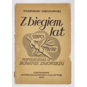 JABŁONOWSKI Władysław - Z biegiem lat. (Wspomnienia o Romanie Dmowskim). Częstochowa 1939. A. Gmachowski i S-ka. 8,...