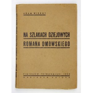 [GIERTYCH Jędrzej]. Adam Wierny [pseud.] - Na szlakach dziejowych Romana Dmowskiego. Piotrków Tryb. 1939. Nakł....