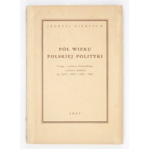 GIERTYCH Jędrzej - Pół wieku polskiej polityki. Uwagi o polityce Dmowskiego i polityce polskiej lat 1919-...