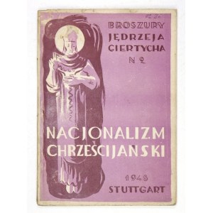 GIERTYCH Jędrzej - Nacjonalizm chrześcijański. Stuttgart 1948. Dom Książki Pol. 8, s. 79, [1]. brosz., obw....
