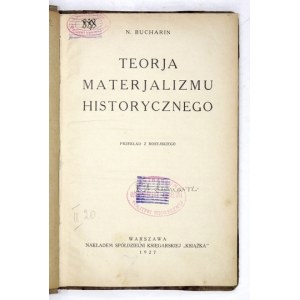 BUCHARIN N[ikołaj] - Teorja materjalizmu historycznego. Przekład z rosyjskiego. Warszawa 1927....