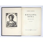 CHŁĘDOWSKI Kazimierz - Królowa Bona. Obrazy czasu i ludzi. Wyd. III. Lwów 1932. Ossolineum. 4, s. VIII, 202, tabl....