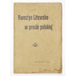 [GLOGER Zygmunt] - Kwestya litewska w prasie polskiej. Warszawa 1905. B. w. 8, s. 112....