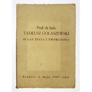 [GOŁASZEWSKI Tadeusz]. Prof. dr hab. Tadeusz Gołaszewski. 65 lat życia i twórczości. Kraków,...