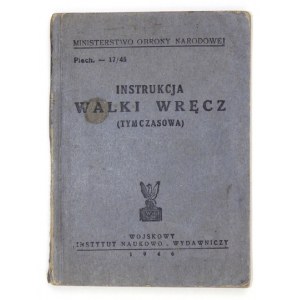 INSTRUKCJA walki wręcz (tymczasowa). [Warszawa] 1946. Wojskowy Instytut Naukowo-Wydawniczy. 16, s. 117, [6]....