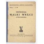 INSTRUKCJA walki wręcz (tymczasowa). [Warszawa] 1946. Wojskowy Instytut Naukowo-Wydawniczy. 16, s. 117, [6]....