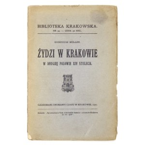 MÜLLER Eugeniusz - Żydzi w Krakowie w drugiej połowie XIV stulecia. Kraków 1906....