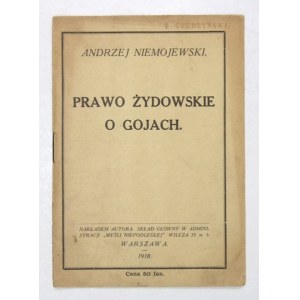 NIEMOJEWSKI Andrzej - Prawo żydowskie o gojach. Warszawa 1918. Nakł. autora. 16d, s. 16....
