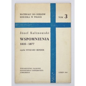 KALINOWSKI Józef - Wspomnienia 1835-1877. Wydał Ryszard Bender. Lublin 1965. Tow. Naukowe KUL. 8, s. XXVII, [1], 158,...