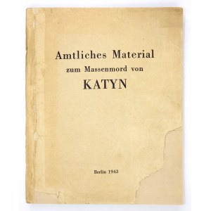 [KATYŃ]. Amtliches Material zum Massenmord von Katyn. Im Auftrage des auswärtigen Amtes auf Grund urkundlichen Beweismat...