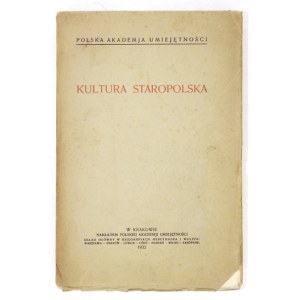 KULTURA staropolska. Kraków 1932. Polska Akademia Umiejętności. 8, s. VI, [2], 752....