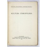 KULTURA staropolska. Kraków 1932. Polska Akademia Umiejętności. 8, s. VI, [2], 752....