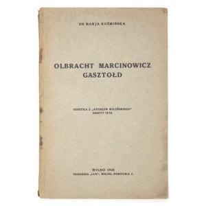 KUŹMIŃSKA Marja - Olbracht Marcinowicz Gasztołd. Wilno 1928. Tłocznia Lux. 8, s. 98, mapa rozkł. 1. brosz. Odb....