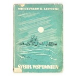 LEPECKI Mieczysław B. - Sybir wspomnień. Lwów 1937. Państw. Wydawnictwo Książek Szkolnych. 8, s. [4], 182. brosz.,...