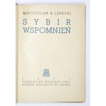 LEPECKI Mieczysław B. - Sybir wspomnień. Lwów 1937. Państw. Wydawnictwo Książek Szkolnych. 8, s. [4], 182. brosz.,...