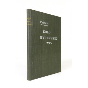 PAPROCKI Bartosz - Koło rycerskie. Wydał Wiktor Czermak. Kraków 1903. Nakł. AU. 8, s. XVII, [3], 194. opr. pł....