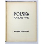 POLSKA po roku 1926. Wydanie zbiorowe. Warszawa [1936]. Wyd. Legjonu Śląskiego Stow. Powstańców Śląskich. 4, s. 307, [8]...