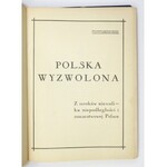 POLSKA wyzwolona. Z mroków niewoli - ku niepodległości i mocarstwowej Polsce. Warszawa [1938]. Wydawnictwo K....