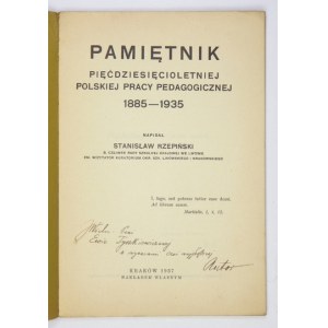 RZEPIŃSKI Stanisław - Pamiętnik pięćdziesięcioletniej polskiej pracy pedagogicznej 1885-1935. Kraków 1937....