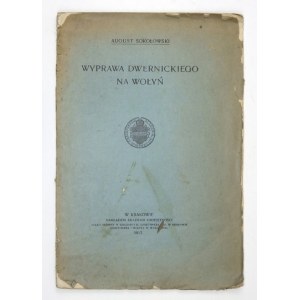 SOKOŁOWSKI August - Wyprawa Dwernickiego na Wołyń. Kraków 1917. Nakł. AU. 4, s. [1], 23. brosz. Odb. z Rozpraw histor.-...