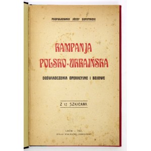 SOPOTNICKI Józef - Kampanja polsko-ukraińska. Doświadczenia operacyjne i bojowe. Lwów 1921....