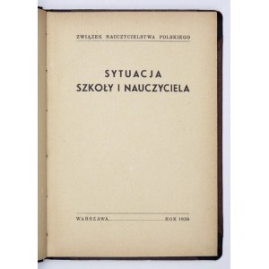 SYTUACJA szkoły i nauczyciela. Warszawa 1939. Związek Nauczycielstwa Polskiego. 8, s. 119, [1]. opr. ppł....