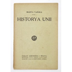 TAŃSKA Marya - Historya Unii czyli połączenia Kościoła rzymsko-katolickiego ze wschodnim obrządkiem na ziemiach Polski, ...