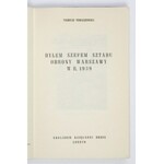 TOMASZEWSKI Tadeusz - Byłem szefem sztabu obrony Warszawy w r. 1939. Londyn 1961. Księg. Orbis. 8, s. 91, [4], tabl....