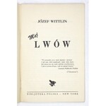 WITTLIN J. – Mój Lwów. 1946. Z dedykacją autora.