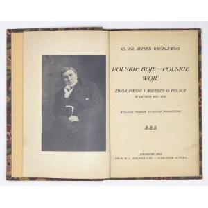 WRÓBLEWSKI Alfred - Polskie boje - polskie woje. Zbiór pieśni i wierszy o Polsce w latach 1915-1921....