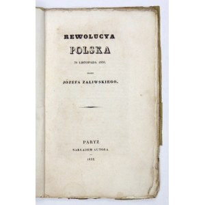 ZALIWSKI Józef - Rewolucya polska 29 listopada 1830. Paryż 1833. Nakł. autora. 8, s. [4], 70....