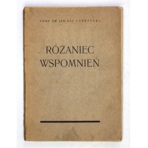 ZUBRZYCKI Jan Sas - Różaniec wspomnień rodzinnych. Lwów 1930. Nakł. własnym. 16d, s. 270, [6]....