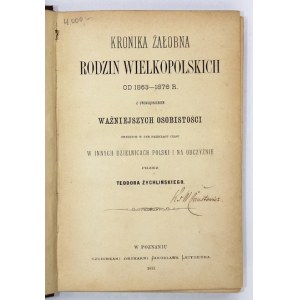 ŻYCHLIŃSKI Teodor - Kronika żałobna rodzin wielkopolskich od 1863-1876 r. z uwzględnieniem ważniejszych osobistości zmar...