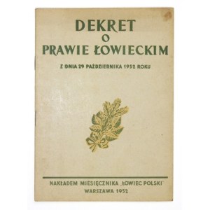 DEKRET o prawie łowieckim z dnia 29 października 1952 r. Warszawa 1952. Nakł. Łowca Polskiego. 8, s. 16....