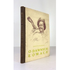 DYAKOWSKI Bohdan - O dawnych łowach i dawnej zwierzynie. Z ilustracjami W. Nowina-Przybylskiego. Wyd. II....